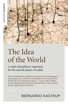 La idea del mundo: Un argumento multidisciplinar a favor de la naturaleza mental de la realidad - The Idea of the World: A Multi-Disciplinary Argument for the Mental Nature of Reality