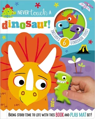 Nunca toques a un dinosaurio [Con 10 personajes de juguete y una alfombrilla blandita desplegable] - Never Touch a Dinosaur! [With 10 Toy Characters and A Fold-Out, Soft Mat]