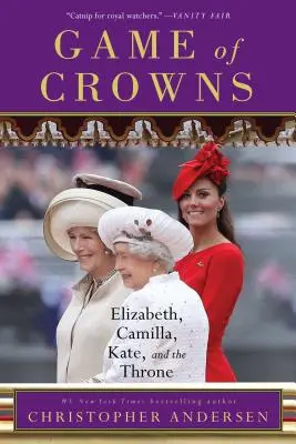 Juego de coronas: Isabel, Camilla, Kate y el Trono - Game of Crowns: Elizabeth, Camilla, Kate, and the Throne