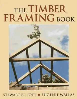 El libro de las estructuras de madera - The Timber Framing Book