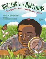 Zumbando con preguntas: La mente inquisitiva de Charles Henry Turner - Buzzing with Questions: The Inquisitive Mind of Charles Henry Turner