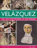 Velázquez: Vida y obra en 500 imágenes - Velazquez: Life & Works in 500 Images