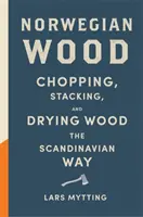 Norwegian Wood - La guía de bolsillo para cortar, apilar y secar leña al estilo escandinavo - Norwegian Wood - The pocket guide to chopping, stacking and drying wood the Scandinavian way