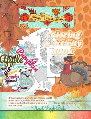 Libro de colorear y actividades para adultos Happy THANKSGIVING. Un libro de puzzles variados de Acción de Gracias con sopas de letras, crucigramas, sudokus, laberintos y un c - Happy THANKSGIVING adult coloring & activity book. A Thanksgiving variety puzzle book with word search, crossword, sudoku, Mazes, and a Thanksgiving c