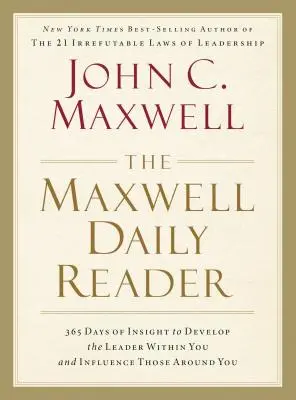 El Lector Diario de Maxwell: 365 días de reflexiones para desarrollar al líder que llevas dentro e influir en los que te rodean - The Maxwell Daily Reader: 365 Days of Insight to Develop the Leader Within You and Influence Those Around You