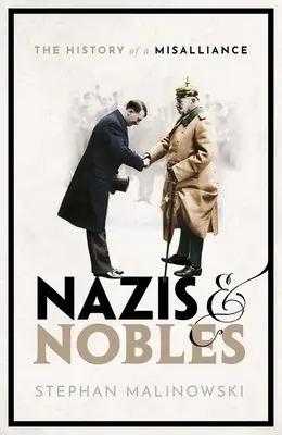 Nazis y nobles: La historia de un desencuentro - Nazis and Nobles: The History of a Misalliance