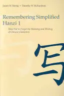 Recordando el Hanzi Simplificado 1: Cómo no olvidar el significado y la escritura de los caracteres chinos - Remembering Simplified Hanzi 1: How Not to Forget the Meaning and Writing of Chinese Characters