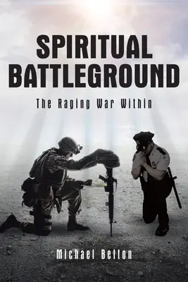 Campo de batalla espiritual: La encarnizada guerra interior - Spiritual Battleground: The Raging War Within