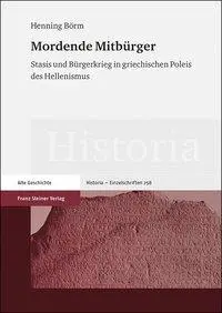 Mordende Mitburger: Stasis Und Burgerkrieg in Griechischen Poleis Des Hellenismus