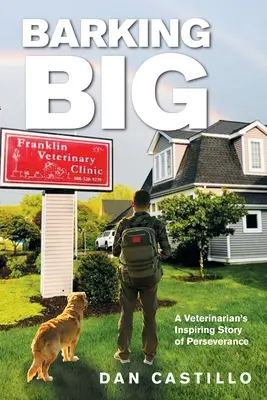 Barking Big: La inspiradora historia de perseverancia de un veterinario - Barking Big: A Veterinarian's Inspiring Story of Perseverance