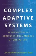 Complex Adaptive Systems: Una introducción a los modelos computacionales de la vida social: Una introducción a los modelos computacionales de la vida social - Complex Adaptive Systems: An Introduction to Computational Models of Social Life: An Introduction to Computational Models of Social Life