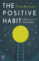 Hábito positivo - 6 pasos para transformar pensamientos negativos en emociones positivas - Positive Habit - 6 Steps for Transforming Negative Thoughts to Positive Emotions