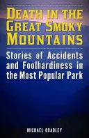 Muerte en las Grandes Montañas Humeantes: Historias de accidentes y temeridades en el parque más popular - Death in the Great Smoky Mountains: Stories of Accidents and Foolhardiness in the Most Popular Park