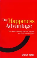 La ventaja de la felicidad - Los siete principios de la psicología positiva que impulsan el éxito y el rendimiento en el trabajo - Happiness Advantage - The Seven Principles of Positive Psychology that Fuel Success and Performance at Work