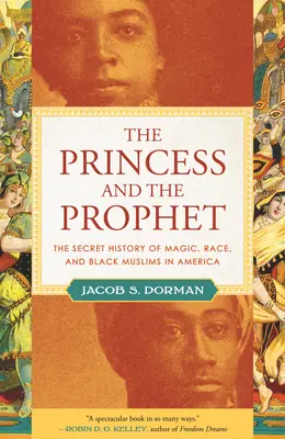 La princesa y el profeta: La historia secreta de la magia, la raza y los musulmanes negros en América - The Princess and the Prophet: The Secret History of Magic, Race, and Black Muslims in America