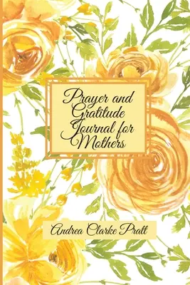 Diario de oración y gratitud para madres: Una guía inspiradora con sugerencias para el diario y citas motivadoras para madres y abuelas (Color Interio - Prayer and Gratitude Journal for Mothers: An Inspirational Guide with Journal Prompts and Motivational Quotes for Moms and Grandmothers (Color Interio