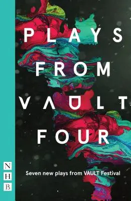 Plays from Vault 4: Siete nuevas obras del Vault Festival - Plays from Vault 4: Seven New Plays from Vault Festival