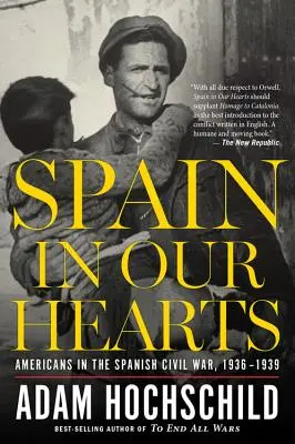 España en nuestros corazones: Estadounidenses en la Guerra Civil española, 1936-1939 - Spain in Our Hearts: Americans in the Spanish Civil War, 1936-1939