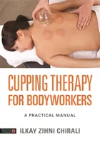 Terapia de ventosas para carroceros: Manual práctico - Cupping Therapy for Bodyworkers: A Practical Manual