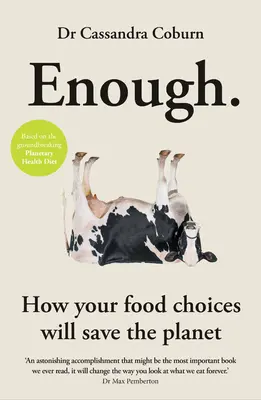 Enough: Cómo tus elecciones alimentarias salvarán el planeta - Enough: How Your Food Choices Will Save the Planet