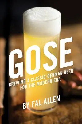 Gose: La elaboración de una cerveza alemana clásica para la era moderna - Gose: Brewing a Classic German Beer for the Modern Era