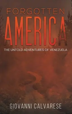 América olvidada - Las aventuras jamás contadas de Venezuela - Forgotten America - The Untold Adventures of Venezuela