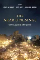 Los levantamientos árabes: Catalizadores, dinámicas y trayectorias - The Arab Uprisings: Catalysts, Dynamics, and Trajectories