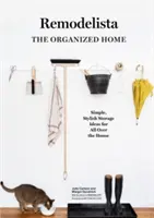 Remodelista: El hogar organizado: Ideas de almacenaje sencillas y con estilo para toda la casa - Remodelista: The Organized Home: Simple, Stylish Storage Ideas for All Over the House