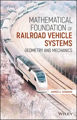 Fundamentos matemáticos de los sistemas de vehículos ferroviarios: Geometría y mecánica - Mathematical Foundation of Railroad Vehicle Systems: Geometry and Mechanics