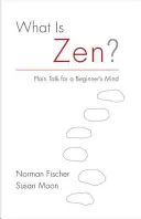 ¿Qué es el Zen? Hablando claro para una mente principiante - What Is Zen?: Plain Talk for a Beginner's Mind