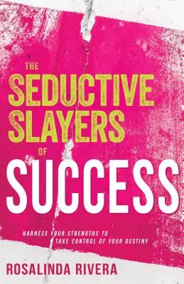 Los seductores asesinos del éxito: Aprovecha tus puntos fuertes para tomar las riendas de tu destino - The Seductive Slayers of Success: Harness Your Strengths to Take Control of Your Destiny