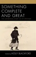 Algo completo y grandioso: El estudio centenario de My ntonia - Something Complete and Great: The Centennial Study of My ntonia