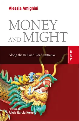 Dinero y poder: A lo largo de la Iniciativa Belt and Road - Money and Might: Along the Belt and Road Initiative