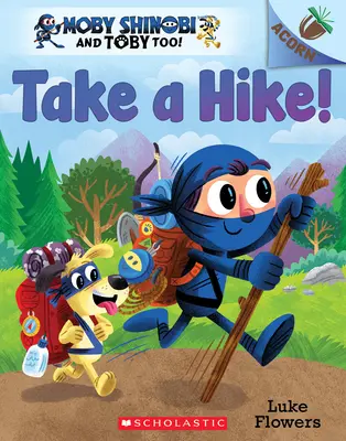 ¡De excursión! Un libro de bellotas (Moby Shinobi y Toby, ¡también! #2), 2 - Take a Hike!: An Acorn Book (Moby Shinobi and Toby Too! #2), 2