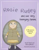 Rosie Rudey y el padre muy molesto: La historia de un niño irritable al que le da miedo acercarse - Rosie Rudey and the Very Annoying Parent: A Story about a Prickly Child Who Is Scared of Getting Close