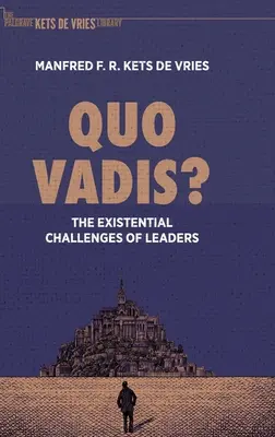 Quo Vadis? Los retos existenciales de los líderes - Quo Vadis?: The Existential Challenges of Leaders