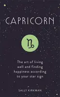 Capricornio: El arte de vivir bien y encontrar la felicidad según tu signo zodiacal - Capricorn: The Art of Living Well and Finding Happiness According to Your Star Sign