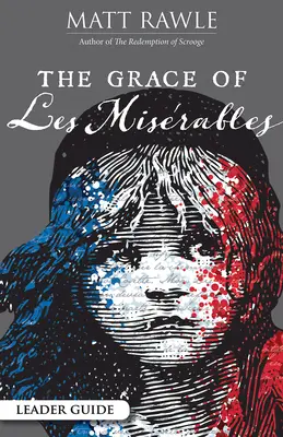 La gracia de Los Miserables - The Grace of Les Miserables Leader Guide