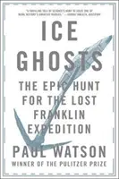Fantasmas de hielo: La épica búsqueda de la expedición perdida de Franklin - Ice Ghosts: The Epic Hunt for the Lost Franklin Expedition