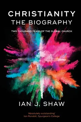 Cristianismo: La Biografía - Dos Mil Años De La Iglesia Mundial (Shaw Ian J. (Autor)) - Christianity: The Biography - Two Thousand Years Of The Global Church (Shaw Ian J. (Author))