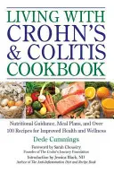 La vida con Crohn y Colitis Libro de cocina: Guía nutricional, planes de comidas y más de 100 recetas para mejorar la salud y el bienestar - Living with Crohn's & Colitis Cookbook: Nutritional Guidance, Meal Plans, and Over 100 Recipes for Improved Health and Wellness