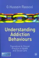 Comprender las conductas de adicción: Teoría y práctica clínica en la atención sanitaria y social (2011) - Understanding Addiction Behaviours: Theoretical and Clinical Practice in Health and Social Care (2011)