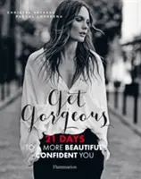 Ponte guapa: 21 días para estar más guapa y segura de ti misma - Get Gorgeous - 21 Days to a More Beautiful, Confident You