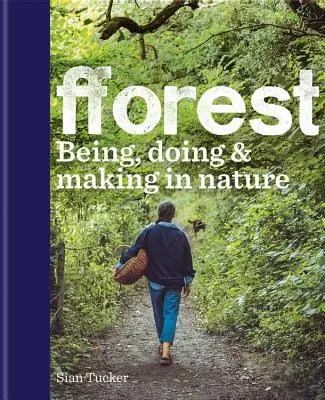 fforest - Ser, hacer y crear en la naturaleza - fforest - Being, doing & making in nature