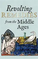 Remedios repugnantes de la Edad Media - Revolting Remedies from the Middle Ages