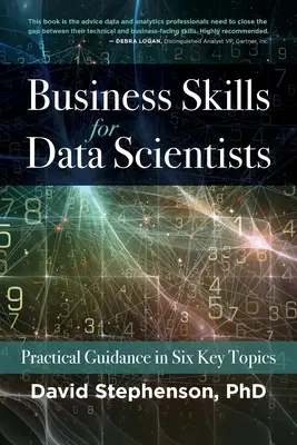 Habilidades empresariales para científicos de datos: Orientación práctica en seis temas clave - Business Skills for Data Scientists: Practical Guidance in Six Key Topics