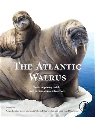 La morsa atlántica: Una visión multidisciplinar de las interacciones entre humanos y animales - The Atlantic Walrus: Multidisciplinary Insights Into Human-Animal Interactions