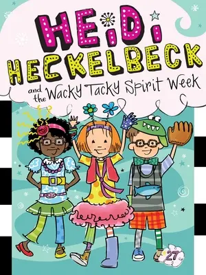 Heidi Heckelbeck y la Semana del Espíritu Chiflado, 27 - Heidi Heckelbeck and the Wacky Tacky Spirit Week, 27