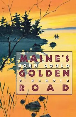 Maine's Golden Road: Memorias - Maine's Golden Road: A Memoir