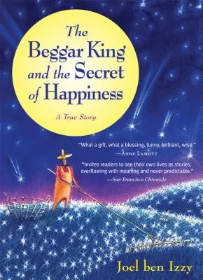 El rey mendigo y el secreto de la felicidad: Una historia real - The Beggar King and the Secret of Happiness: A True Story